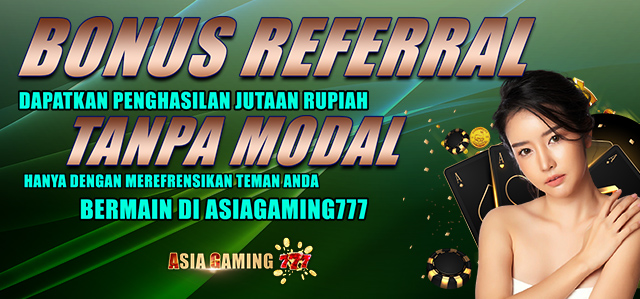 BONUS REFFERAL ASIAGAMING777
