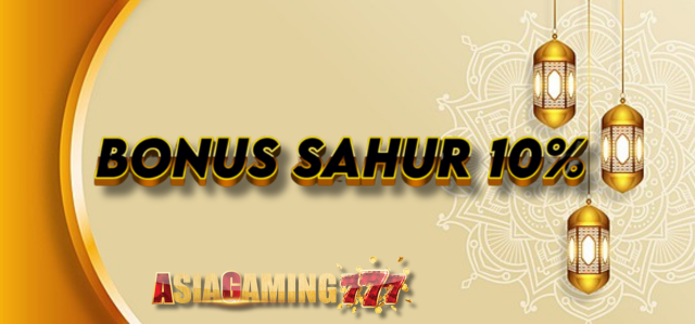 BONUS SAHUR 10%